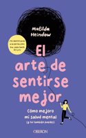 El arte de sentirse mejor: Como mejoro mi salud mental (y tu tambien puedes)