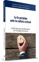 La fe perpleja ante la cultura actual: XXXI Semana de Teologia Pastoral