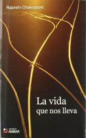 La vida que nos lleva