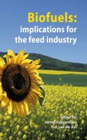 Biofuels: implications for the feed industry: Implications for the Feed Industry