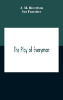 The Play Of Everyman, Based On The Old English Morality Play New Version By Hugo Von Hofmannsthal Set To Blank Verse By George Sterling In Collaboration With Richard Ordynski