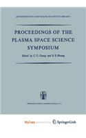 Proceedings of the Plasma Space Science Symposium