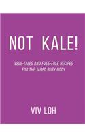 Not Kale!