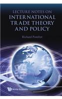 Lecture Notes on International Trade Theory and Policy