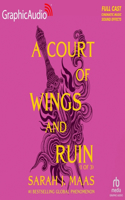 Court of Wings and Ruin (1 of 3) [Dramatized Adaptation]
