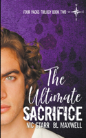 The Ultimate Sacrifice: (2 Four Packs Trilogy)