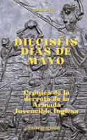 Dieciséis días de mayo. Crónica de la derrota de la Armada Invencible Inglesa