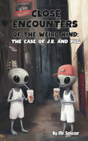 Close Encounters of the Weird Kind: The Case of J.B. and Pug