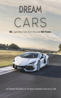 Dream Cars: The most beautiful cars of all-time.: A luxurious book on the greatest cars in the last 100 years