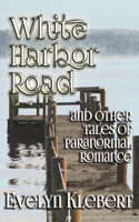 White Harbor Road: and Other Tales of Paranormal Romance