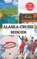 Alaska-Cruise-Reisgids: Essentiële tijd om te bezoeken, topplekken om te ontdekken, beste accommodaties, bijgewerkte reisinformatie, ontdek Juneau en meer steden daarnaast