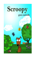 Scroopy: goes outside