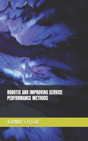 Robotic and Improving Service Performance Methods
