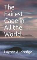 The Fairest Cape in All the World