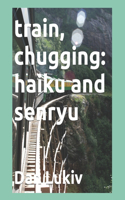 train, chugging: haiku and senryu