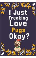 I Just Freaking Love Pugs Okay?