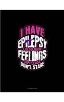 I Have Epilepsy I Also Have Feelings So Please Don't Stare: 3 Column Ledger(426 3 Column Ledger)