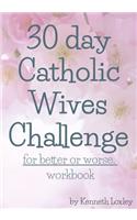 30 day Catholic Wives Challenge For Better Or Worse Workbook