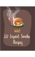 Hello! 222 Liquid Smoke Recipes