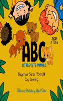 ABC Little Cute Animals: Beginners Easy learning