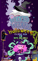 Wicked Wizards Halloween Coloring Book For Boys and Girls: Kawaii Hocus Pocus Children Coloring Workbook For Kids and Toddlers / Halloween with Witch Skeleton Ghost and more