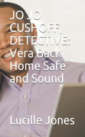 Jo Jo Cushoff, Detective: Vera Back Home Safe and Sound