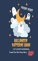 Fright Night Halloween Patterns Book - Cut and Paste Workbook - Create Your Own Scary Story (Trick or Treat)