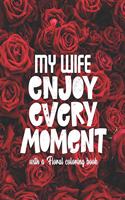 My wife enjoy every moment with a floral coloring book