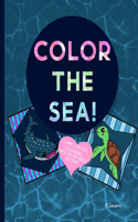 Color The Sea!: Creative Sea Animal Coloring Book with Activity Pages!