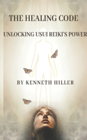 The Healing Code: Unlocking Usui Reiki's Power(1 Usui Reiki Books)