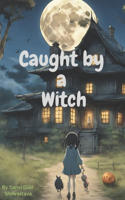 Caught by A Witch