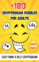 +180 Easy Cryptogram Puzzles for Adults Large Print: a Big Collection of Easy Funny & Silly Cryptograms That Will Make you Laugh Out Loud!