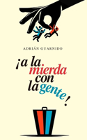 ¡A la mierda con la gente!