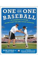One on One Baseball: The Fundamentals of the Game and How to Keep It Simple for Easy Instruction: Fundamentals Made Simple For Players and Coaches
