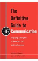 The Definitive Guide to HR Communication: Engaging Employees in Benefits, Pay, and Performance