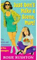 Just Don't Make a Scene, Mum!: (Puffin Teenage Books S.)
