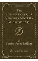 The Knickerbocker, or New-York Monthly Magazine, 1843, Vol. 21 (Classic Reprint)