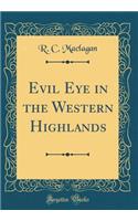 Evil Eye in the Western Highlands (Classic Reprint)