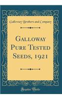 Galloway Pure Tested Seeds, 1921 (Classic Reprint)