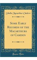 Some Early Records of the Macarthurs of Camden (Classic Reprint)