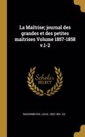 Maîtrise; journal des grandes et des petites maîtrises Volume 1857-1858 v.1-2