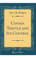 Canada Thistle and Its Control (Classic Reprint)