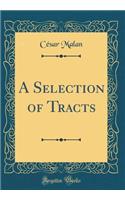 A Selection of Tracts (Classic Reprint)