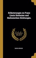 Erläuterungen zu Franz Liszts Sinfonien und Sinfonischen Dichtungen.