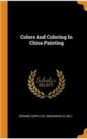 Colors and Coloring in China Painting