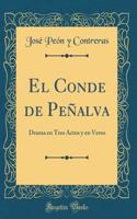 El Conde de PeÃ±alva: Drama En Tres Actos Y En Verso (Classic Reprint)