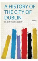 A History of the City of Dublin