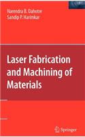 Laser Fabrication and Machining of Materials