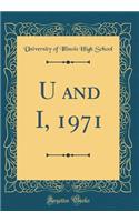 U and I, 1971 (Classic Reprint)