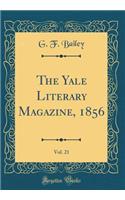 The Yale Literary Magazine, 1856, Vol. 21 (Classic Reprint)